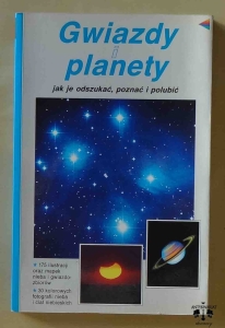 Gwiazdy i planety. Jak je odszukać, poznać i polubić.