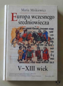 Maria Miśkiewicz, Europa wczesnego średniowiecza V-XIII wiek