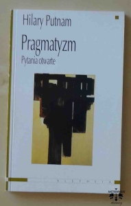 Hilary Putnam, Pragmatyzm. Pytanie otwarte