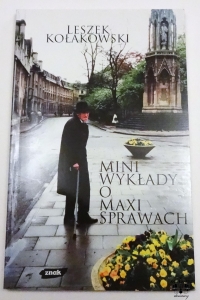 L. Kołakowski, Mini wykłady o maxi sprawach. Seria pierwsza