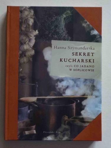 Hanna Szymanderska, Sekret kucharski czyli co jadano w Soplicowie.jpg