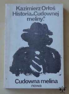 Kazimierz Orłoś, Historia "Cudownej meliny", Cudowna melina