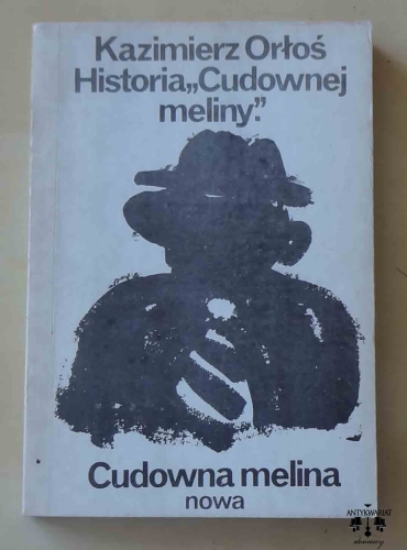 Kazimierz Orłoś, Historia "Cudownej meliny", Cudowna melina.jpg