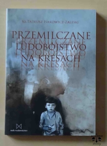 Ks. Tadeusz Isakowicz - Zaleski, Przemilczane ludobójstwo na Kresach