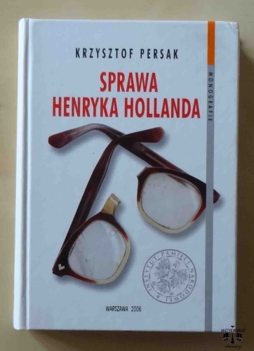 Krzysztof Persak, Sprawa Henryka Hollanda.jpg