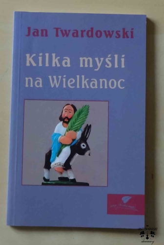 Jan Twardowski, Kilka myśli na Wielkanoc.jpg