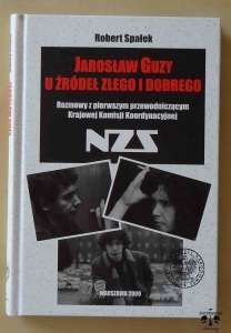 Robert Spałek, Jarosław Guzy. U źródeł złego i dobrego. Rozmowy z pierwszym przewodniczącym Krajowej Komisji Koordynacyjnej NZS