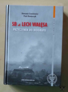 Sławomir Cenckiewicz, Piotr Gontarczyk. SB a Lech Wałęsa. Przyczynek do biografii.