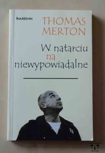 Thomas Merton, W natarciu na niewypowiedzialne