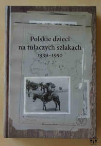 Polskie dzieci na tułaczych szlakach 1939 - 1950