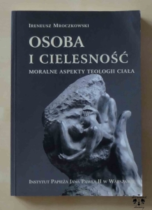 Ireneusz Mroczkowski, Osoba i cielesność. Moralne aspekty teologii ciała
