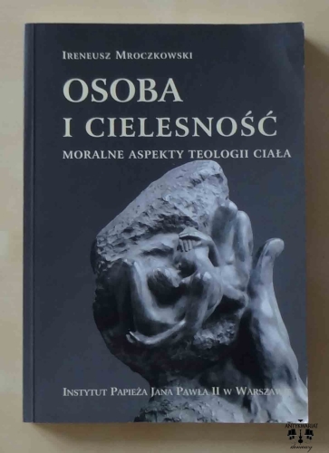 Ireneusz Mroczkowski, Osoba i cielesność. Moralne aspekty teologii ciała.jpg