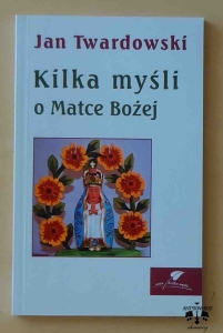 ks. Jan Twardowski, Kilka myśli o Matce Bożej