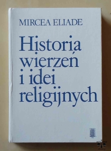 Mircea Eliade, Historia wierzeń i idei religijnych, tom I