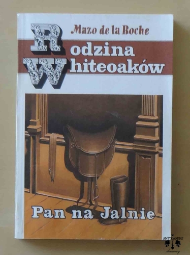 Mazo de la Roche, Pan na Jalnie, Rodzina Whiteoaków.jpg
