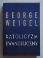 George Weigel, Katolicyzm ewangeliczny.jpg