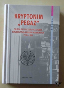 Kryptonim „Pegaz”. Służba Bezpieczeństwa wobec Towarzystwa Kursów Naukowych 1978–1980