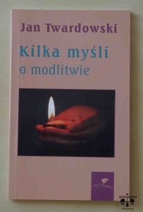 ks. Jan Twardowski, Kilka myśli o modlitwie