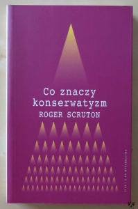 Roger Scruton, Co znaczy konserwatyzm