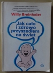 Willy Breinholst, Jak cało i zdrowo przyszedłem na świat