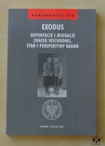 Exodus. Deportacje i migracje (wątek wschodni). Stan i perspektywy badań. Konferencje IPN