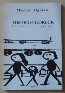 Michał Ogórek. Mister O'Goreck, Pierwsze czytanki