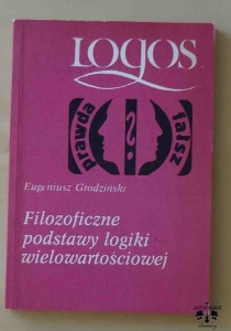 Eugeniusz Grodziński, Filozoficzne podstawy logiki wielowartościowej