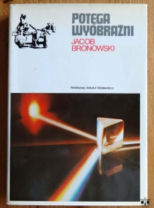 Jacob Bronowski, Potęga wyobraźni
