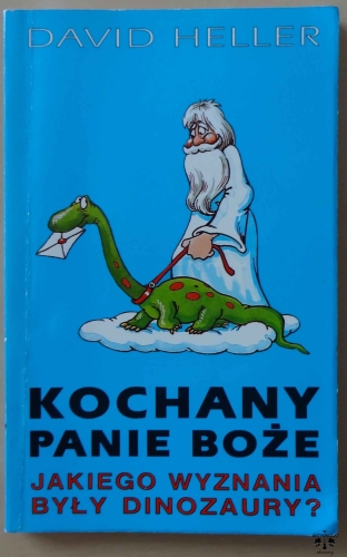 David Heller, Kochany Panie Boże jakiego wyznania były dinozaury, ciąg dalszy listów do Pana Boga.jpg