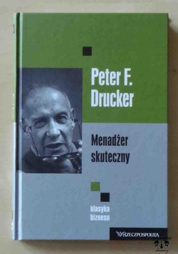 Peter F. Drucker, Menadżer skuteczny, seria Klasyka biznesu, tom 9.jpg