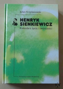 Julian Krzyżanowski, Henryk Sienkiewicz. Kalendarz życia i twórczości