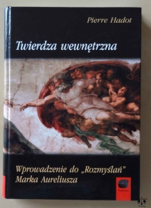 Pierre Hadot, Twierdza wewnętrzna. Wprowadzenie do "Rozmyślań" Marka Aureliusza