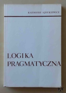 Kazimierz Ajdukiewicz, Logika pragmatyczna