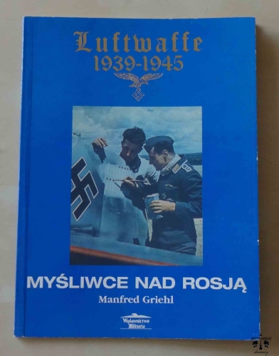 Manfred Griehl, Myśliwce nad Rosją, Luftwaffe 1939-1945.jpg