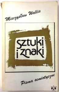M. Wallis, Sztuki i znaki. Pisma semiotyczne