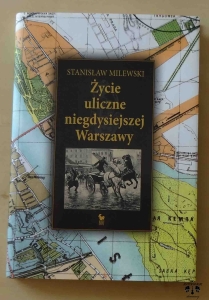 Stanisław Milewski, Życie uliczne niegdysiejszej Warszawy