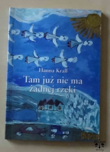 Hanna Krall, Tam już nie ma żadnej rzeki