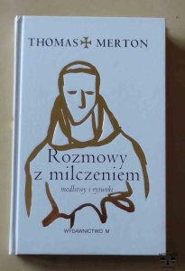 Thomas Merton, Rozmowy z milczeniem. Modlitwy i rysunki.