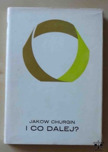 Jakow Churgin , I co dalej?