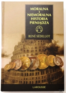 R. Sedillot, Moralna i niemoralna historia pieniądza