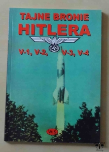 Igor Witkowski, Tajne bronie Hitlera - V-1, V-2, V-3, V-4