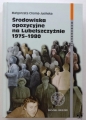 M. Choma-Jusińska, Środowiska opozycyjne na Lubelszczyźnie 1975-1980.jpg