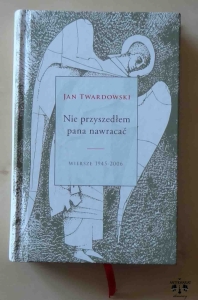 Jan Twardowski, Nie przyszedłem pana nawracać