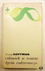 E. Goffman, Człowiek w teatrze życia codziennego