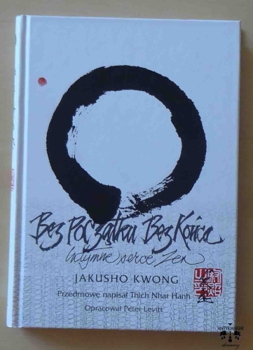 Jakusho Kwong, Bez początku bez końca, Intymne serce Zen.jpg
