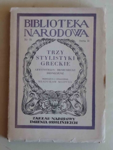 Trzy stylistyki greckie. Arystoteles, Demetriusz, Dionizjusz