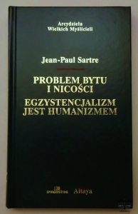 J. P. Sartre, Problem bytu i nicości. Egzystencjalizm jest humanizmem.