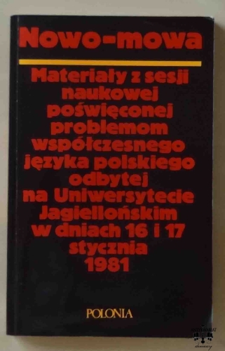 Nowo-mowa. Materiały z sesji naukowej poświęconej problemom współczesnego języka polskiego odbytej na Uniwersytecie Jagiellońskim w dniach 16 i 17 stycznia 1981.jpg