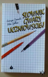 Katarzyna Czarnecka, Halina Zgółkowa,  Słownik gwary uczniowskiej