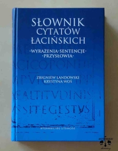 Słownik cytatów łacińskich. Wyrażenia, sentencje, przysłowia. Zbigniew Landowski, Krystyna Woś